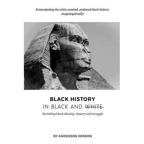 Black History in Black and White: Revisiting Black Identity, Slavery and Struggle