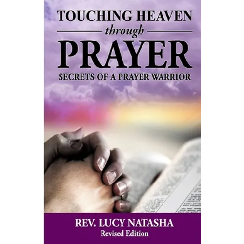 Touching Heaven Through Prayer: The Secrets of Prayer Warrior - Paperback