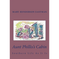 Aunt Phillis's Cabin: Southern Life As It Is - Paperback