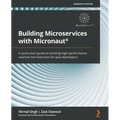 Building Microservices with Micronaut(R): A quick-start guide to building high-performance reactive microservices for Java developers - Paperback