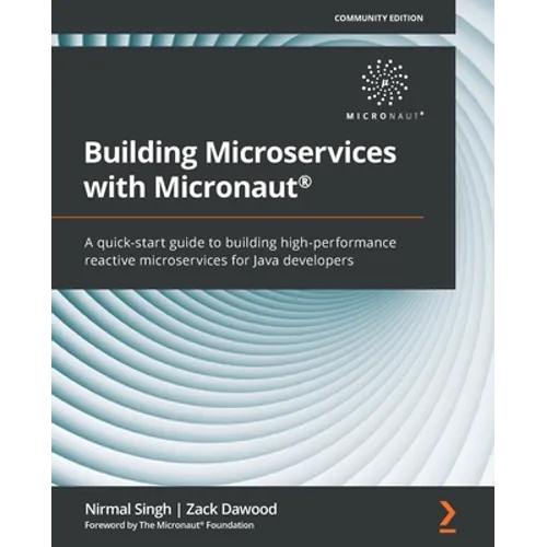 Building Microservices with Micronaut(R): A quick-start guide to building high-performance reactive microservices for Java developers - Paperback