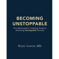 Becoming Unstoppable: Your Neurocentric Coaching Guide to Achieving Unstoppable Success - Paperback