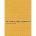 The Whole of Poetry Is Preposition - Paperback