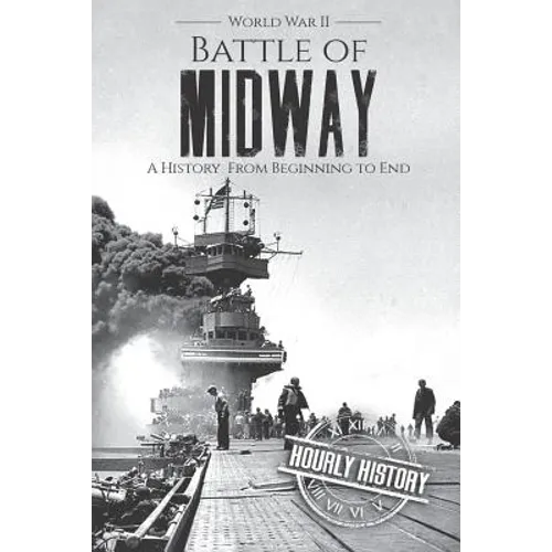 Battle of Midway - World War II: A History From Beginning to End