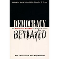 Democracy Betrayed: The Wilmington Race Riot of 1898 and Its Legacy