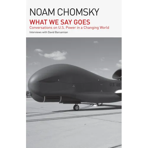 What We Say Goes: Conversations on U.S. Power in a Changing World - Paperback