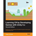 Learning C# by Developing Games with Unity 5.x - Second Edition: Develop your first interactive 2D platformer game by learning the fundamentals of C# - Paperback