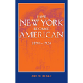 How New York Became American, 1890-1924 (Updated)