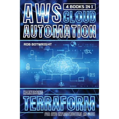 AWS Cloud Automation: Harnessing Terraform For AWS Infrastructure As Code - Paperback