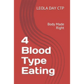 4 Blood Type Eating: Body Made Right - Paperback