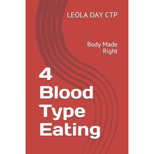 4 Blood Type Eating: Body Made Right - Paperback