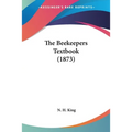 The Beekeepers Textbook (1873) - Paperback