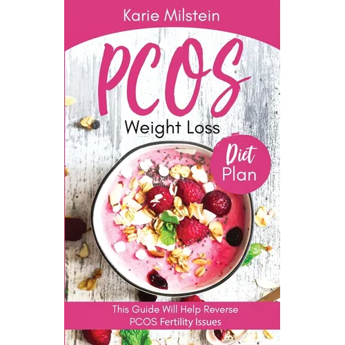 PCOS Weight Loss Diet Plan This Guide Will Help Reverse PCOS Fertility Issues - Paperback