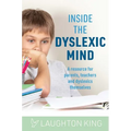 Inside the Dyslexic Mind: A Resource for Parents, Teachers and Dyslexics Themselves - Paperback