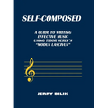 Self-Composed: A Guide to Writing Effective Music using Tibor Serly's "Modus Lascivus" - Hardcover