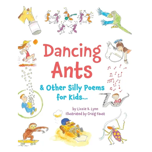 Dancing Ants: & Other Silly Poems for Kids... - Hardcover