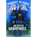 Stories to Keep You Alive Despite Vampires - Hardcover