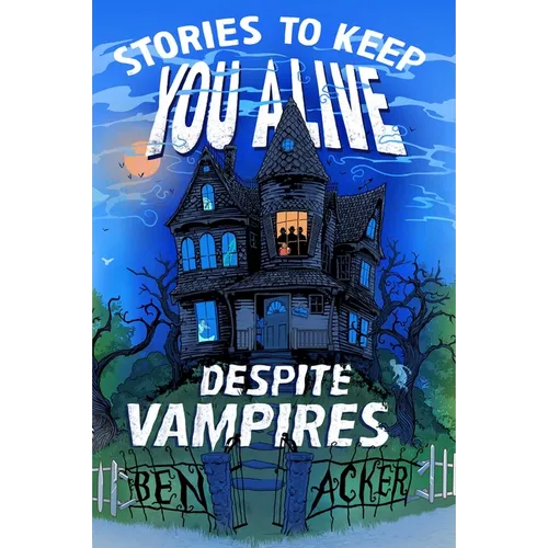 Stories to Keep You Alive Despite Vampires - Hardcover