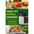 Crock Pot Express Cookbook: Best Quick & Easy Crock Pot Express Multi Cooker Recipes - Paperback