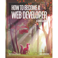 How to Become A Web Developer: A Field Guide - Paperback