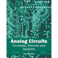 Analog Circuits: Concepts, Devices and Systems - Hardcover