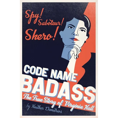 Code Name Badass: The True Story of Virginia Hall - Hardcover