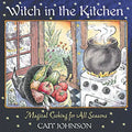 Witch in the Kitchen: Magical Cooking for All Seasons - Paperback