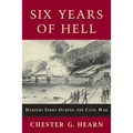 Six Years of Hell: Harpers Ferry During the Civil War
