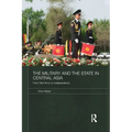 The Military and the State in Central Asia: From Red Army to Independence - Paperback