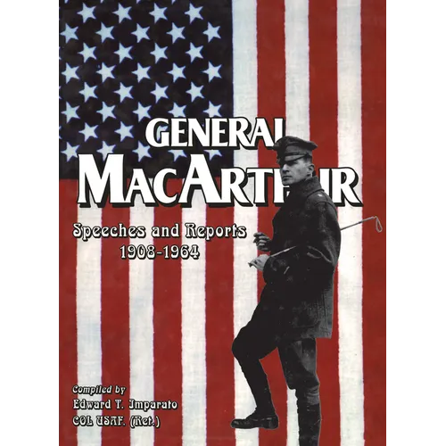 General MacArthur Speeches and Reports 1908-1964