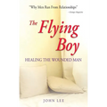 The Flying Boy: Healing the Wounded Man - Paperback