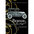 Bernie, You're a Bootlegger!: A Family's Escapades During the Prohibition Era