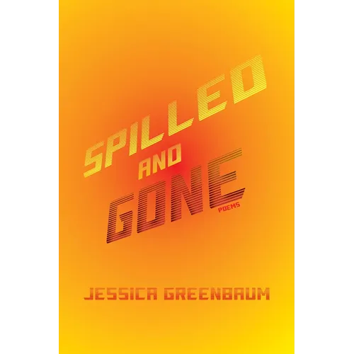 Spilled and Gone: Poems - Paperback