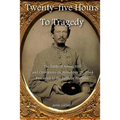 Twenty-five Hours to Tragedy: The Battle of Spring Hill and Operations on November 29, 1864: Precursor to the Battle of Franklin