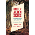 Under Alien Skies: Environment, Suffering, and the Defeat of the British Military in Revolutionary America - Hardcover