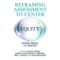 Reframing Assessment to Center Equity: Theories, Models, and Practices - Paperback