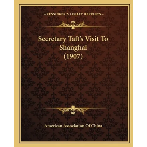 Secretary Taft's Visit To Shanghai (1907)