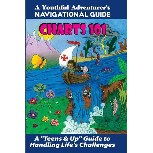 Charts 101: A "Teens & Up" Guide to Handling Life's Challenges - Paperback