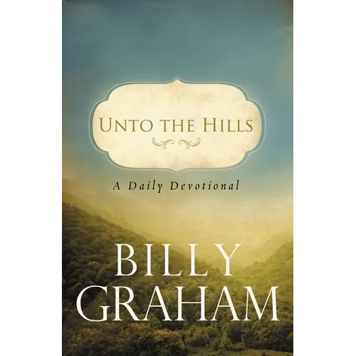 Unto the Hills: A Daily Devotional - Paperback