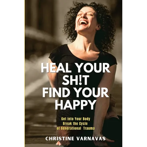 Heal Your Sh!t Find Your Happy - Paperback