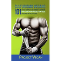 Culturismo Vegano 101: La Guía Completa de Comidas Y Nutrición Para Construir Músculo Con Pesas Siguiendo Una Dieta Vegana Project Vegan - Paperback