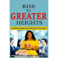 Rise to Greater Heights: Leadership-Purpose Driven-Emotional Intelligence - Paperback