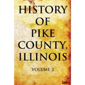 History of Pike County, Illinois Volume 2