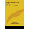 Cooperation In New England: Urban And Rural (1913)