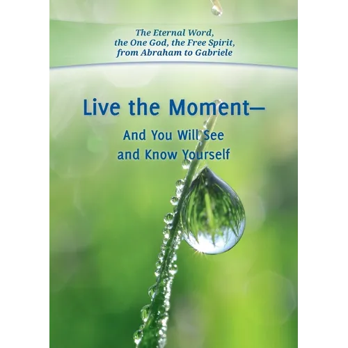 Live the Moment - And You Will See and Know Yourself - Paperback