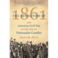 The Revolution of 1861: The American Civil War in the Age of Nationalist Conflict