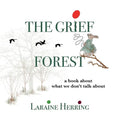 The Grief Forest: A Book About What We Don't Talk About - Paperback