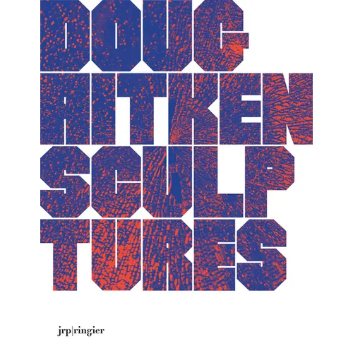 Doug Aitken: Sculptures - Hardcover