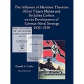 The Influence of Maritime Theorists Alfred Thayer Mahan and Sir Julian Corbett on the Development of German Naval Strategy 1930-1936