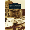 Downtown Gary: Millrats, Politics & Us Steel - Hardcover